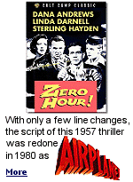 The producers of ''Airplane!'' bought the rights to Arthur Haley's screenplay for the 1957 drama ''Zero Hour'', added a few lines, and had a major comedy hit on their hands.